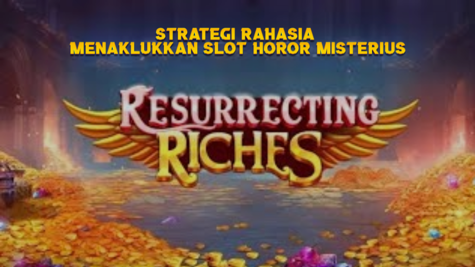 Strategi Rahasia Menaklukkan Slot Horor Misterius