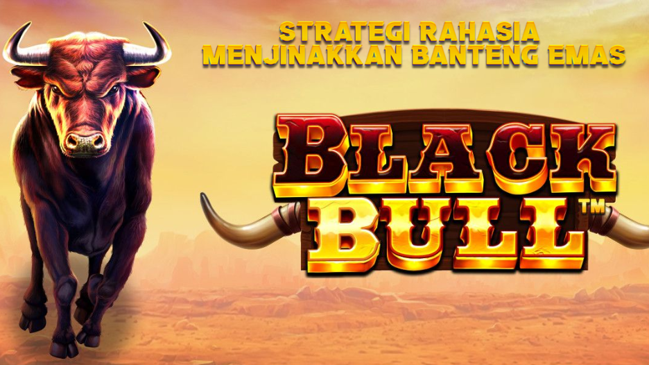 Strategi Rahasia Menjinakkan Banteng Emas
