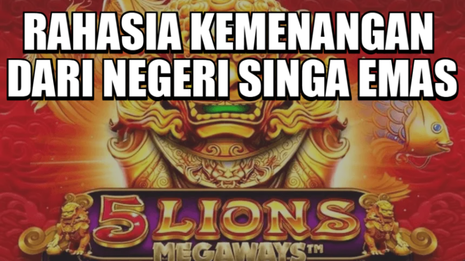 RAHASIA KEMENANGAN DARI NEGERI SINGA EMAS